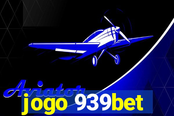 jogo 939bet